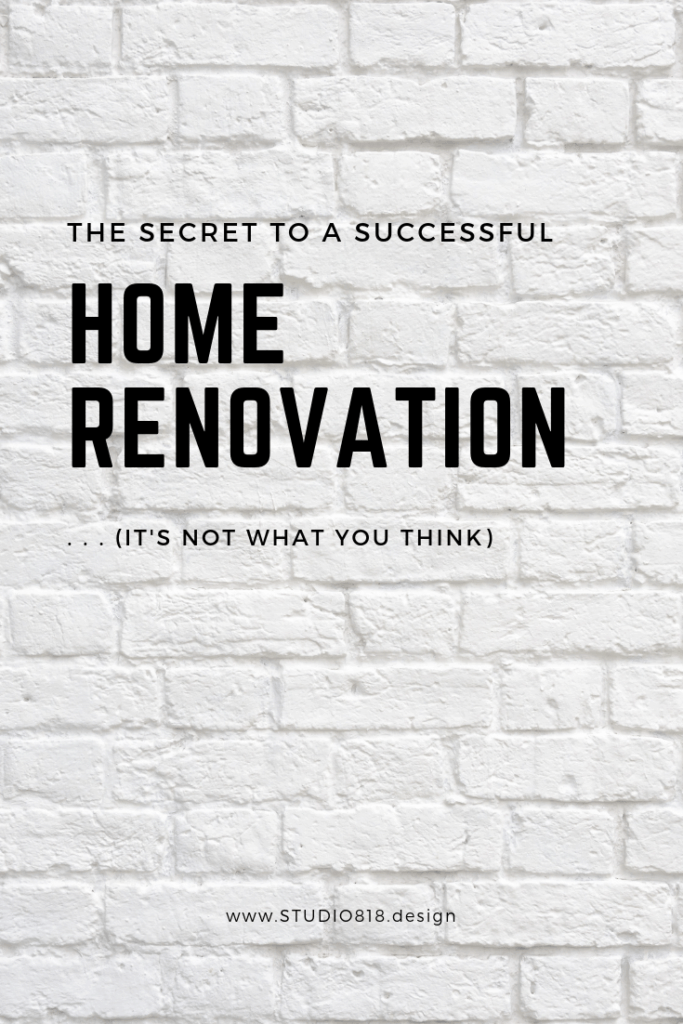 The secret to a successful home renovation